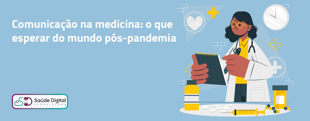 Comunicação na medicina: o que esperar do mundo pós-pandemia
