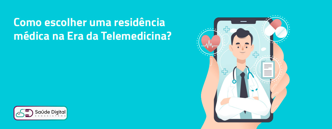 Como escolher uma residência médica na Era da Telemedicina?