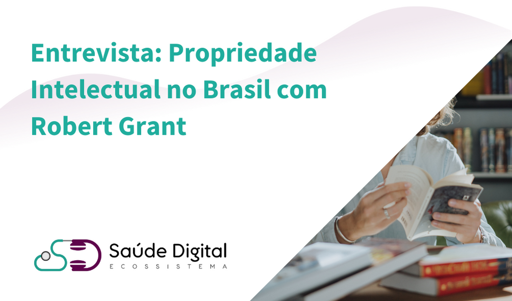 Propriedade Intelectual no Brasil com Robert Grant