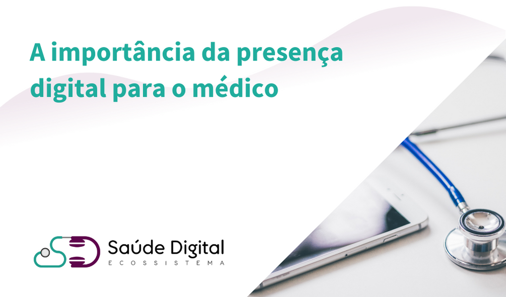 A importância da presença digital para o médico