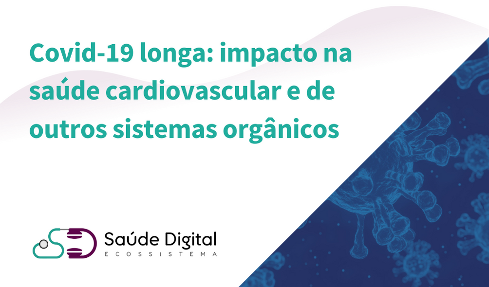 Covid-19 longa: impacto na saúde cardiovascular e de outros sistemas orgânicos