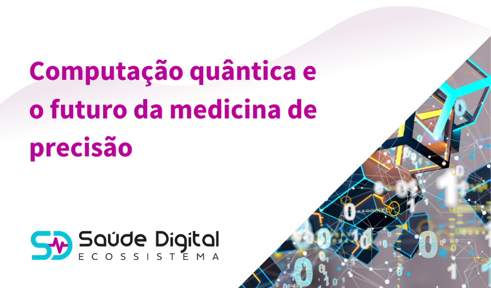 Computação quântica e o futuro da medicina de precisão