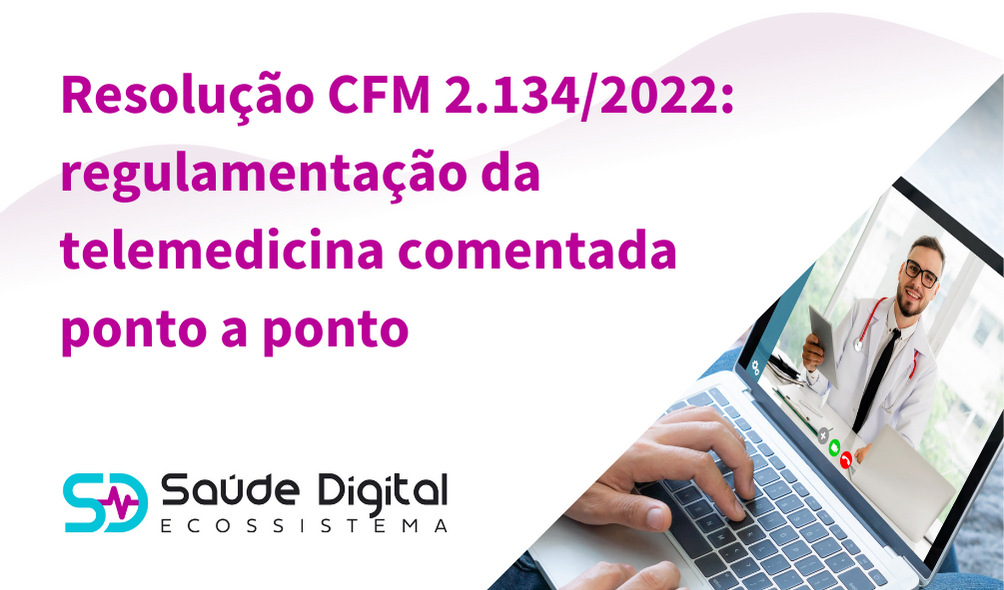 Resolução CFM 2.134/2022: regulamentação da telemedicina comentada ponto a ponto