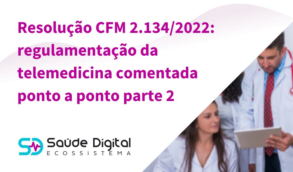 Resolução CFM 2.134/2022: regulamentação da telemedicina comentada ponto a ponto parte 2