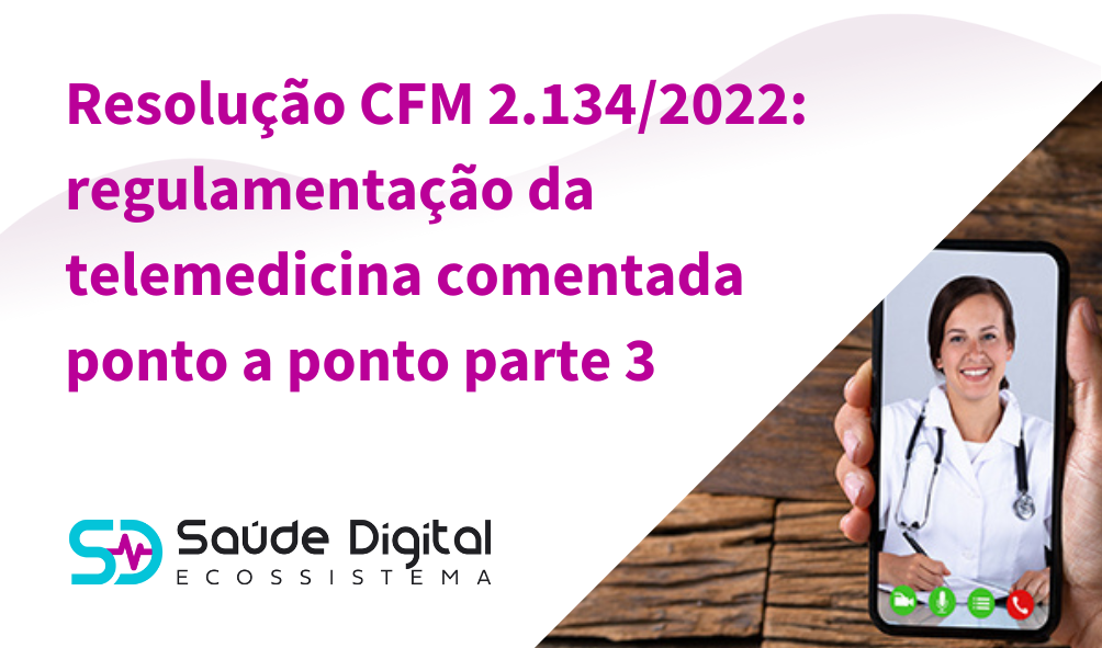 Resolução CFM 2.134/2022: regulamentação da telemedicina comentada ponto a ponto parte 3