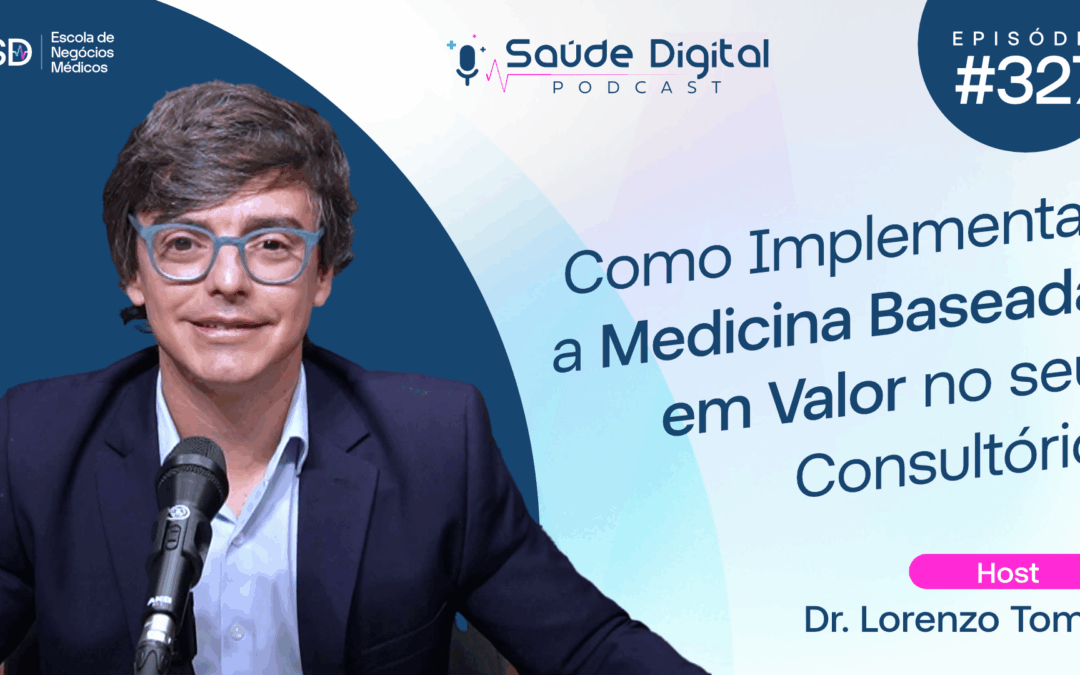 SD327 – Como Implementar a Medicina Baseada em Valor no seu Consultório