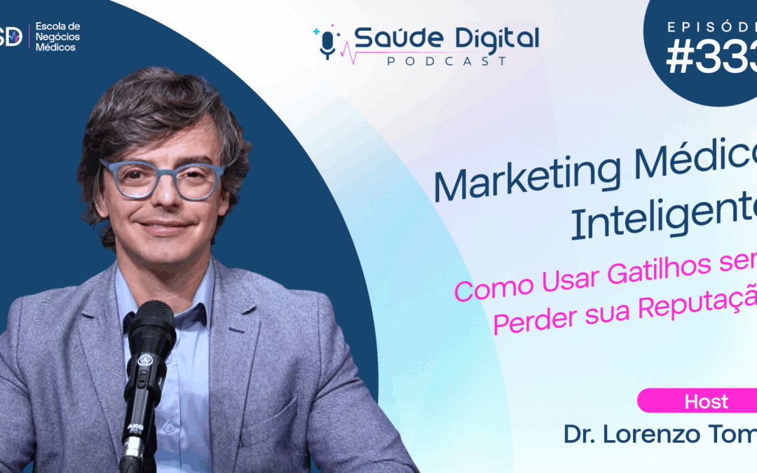 SD333 – Marketing Médico Inteligente: Como Usar Gatilhos Sem Perder Sua Reputação