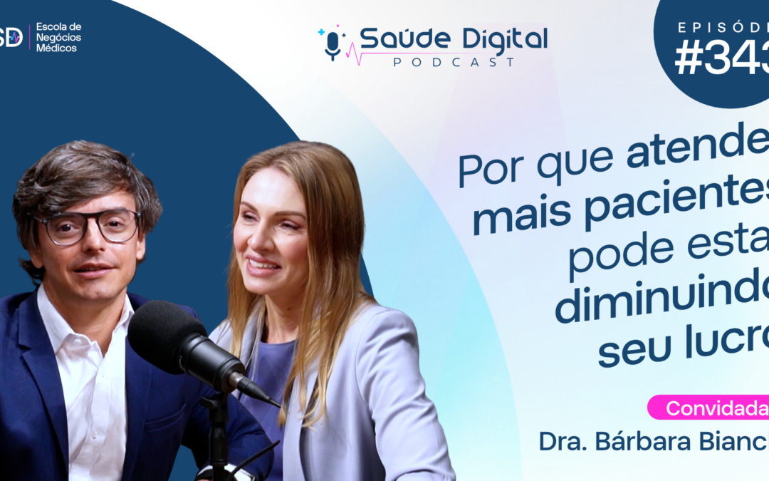 SD343 – Por que atender mais pacientes pode estar diminuindo seu lucro