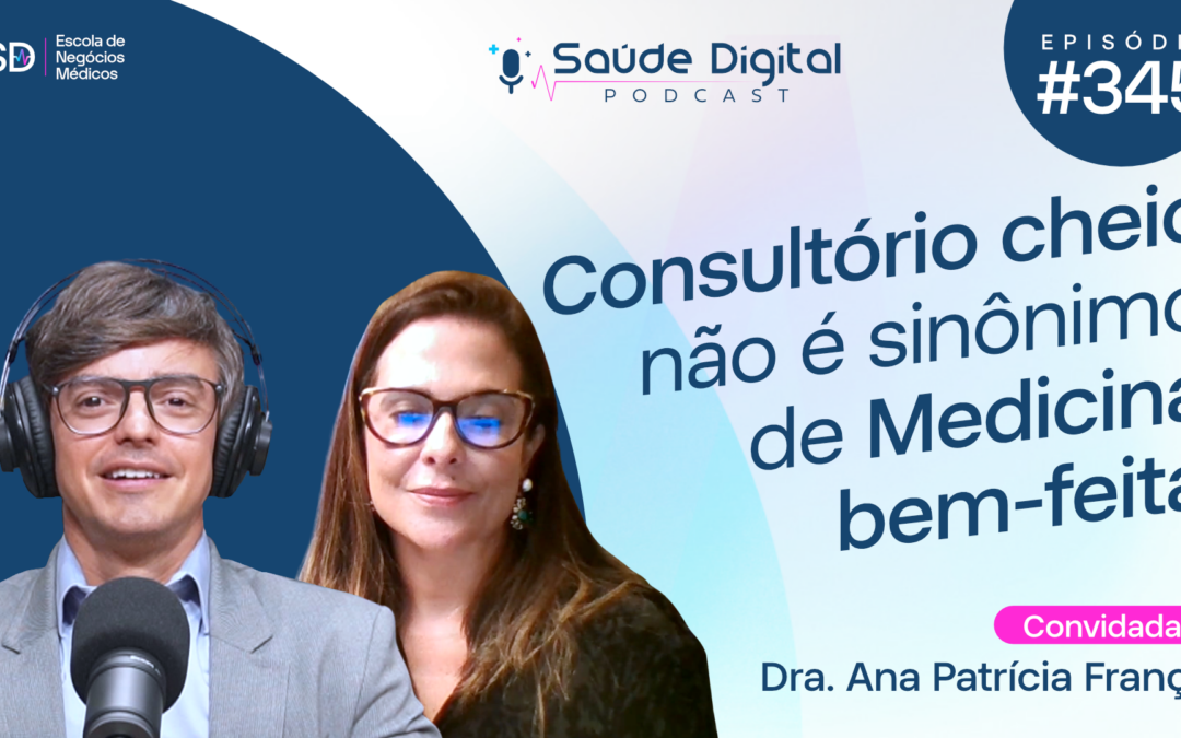 SD345 – Consultório cheio não é sinônimo de Medicina bem-feita