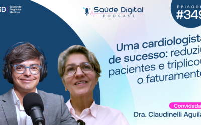 SD349 – Uma cardiologista de sucesso: reduziu pacientes e triplicou o faturamento
