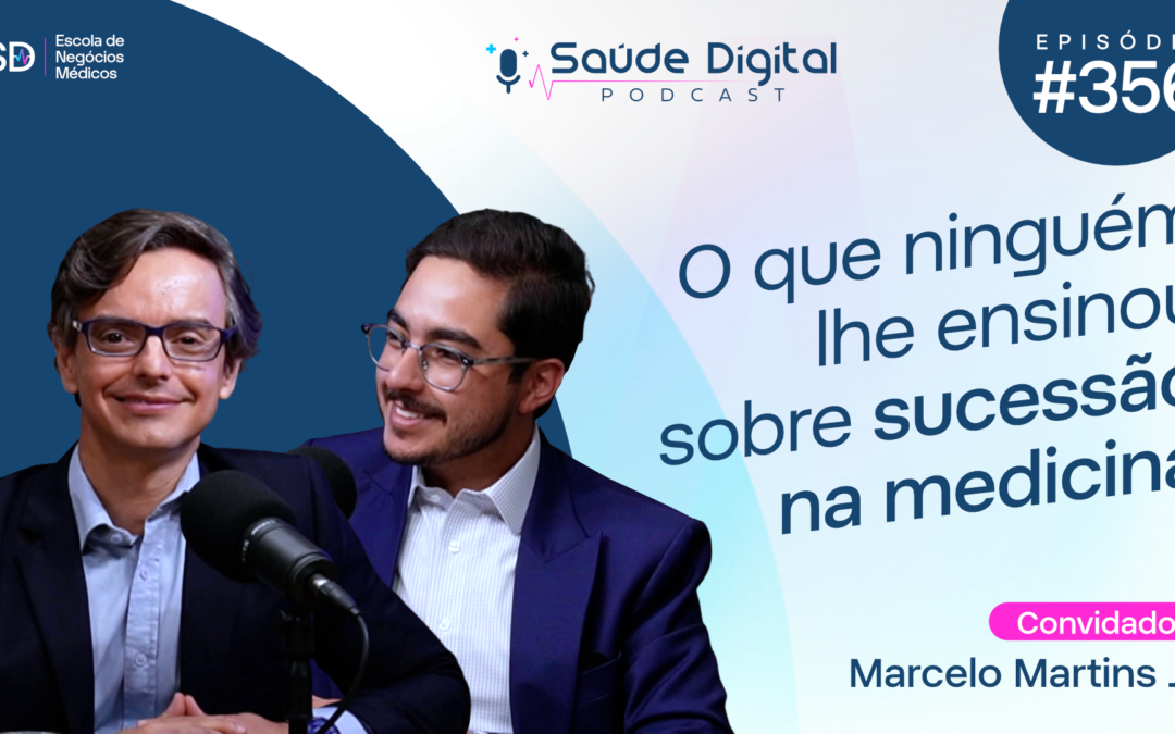 SD356 – O que ninguém lhe ensinou sobre sucessão na medicina